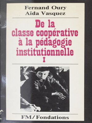 cover image of De la classe coopérative à la pédagogie institutionnelle